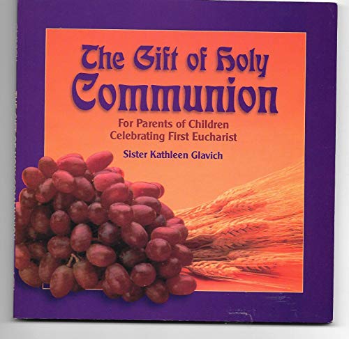 Stock image for The Gift of Holy Communion: For Parents of Children Celebrating First Eucharist for sale by Ebooksweb