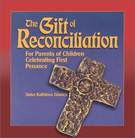 Stock image for The Gift of Reconciliation: For Parents of Children Celebrating First Penance (Gift Of. (ACTA Publications)) for sale by SecondSale