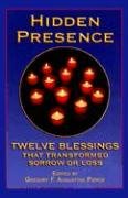 Stock image for Hidden Presence : Twelve Blessings That Transformed Sorrow or Loss for sale by Better World Books