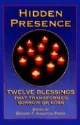 9780879462529: Hidden Presence: Twelve Blessings That Transformed Sorrow or Loss