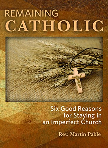 Beispielbild fr Remaining Catholic: Six Good Reasons for Staying in an Imperfect Church zum Verkauf von Wonder Book