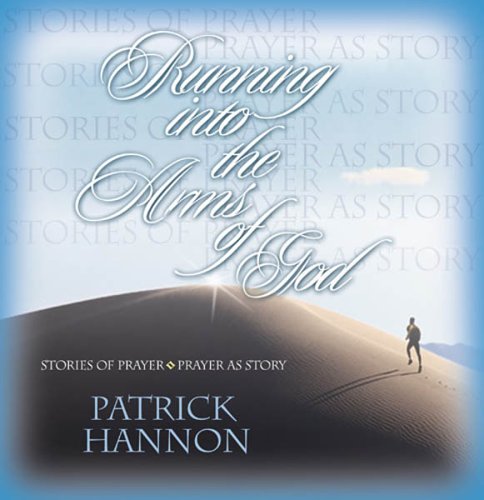 Stock image for Running Into the Arms of God: Stories of Prayer/Prayer as Story for sale by SecondSale