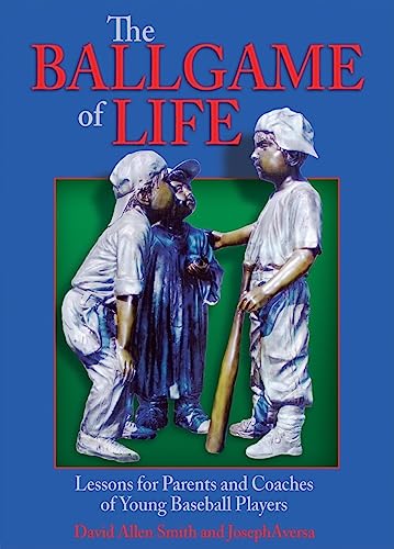 Stock image for The Ballgame of Life: Lessons for Parents and Coaches of Young Baseball Players for sale by ThriftBooks-Dallas