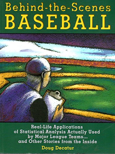 Imagen de archivo de Behind-The-Scenes Baseball: Real-Life Applications of Statistical Analysis Actually Used by Major League Teams.and Other Stories a la venta por Once Upon A Time Books