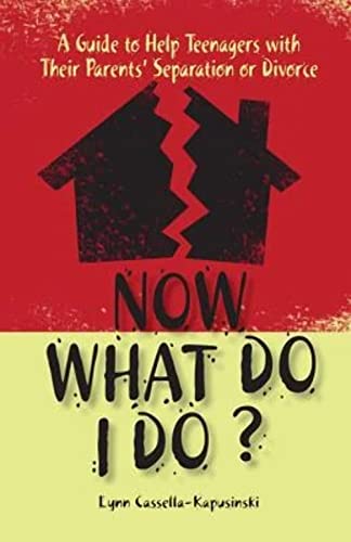 Stock image for Now What Do I Do? : A Guide to Help Teenagers with Their Parents' Separation or Divorce for sale by Better World Books