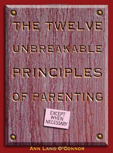 Beispielbild fr Twelve Unbreakable Principles of Parenting, The zum Verkauf von THE OLD LIBRARY SHOP