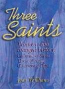 9780879463151: Three Saints: Women Who Changed History: Genevieve of Paris, Catherine of Siena, Teresa of Avila