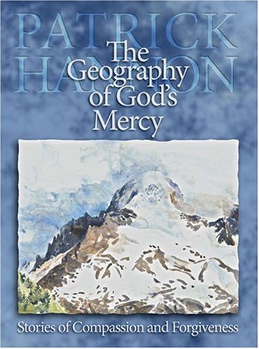 9780879463328: The Geography of God's Mercy: Stories of Compassion and Forgiveness