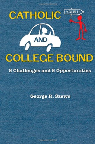 Catholic And College Bound (9780879463618) by Szews, George R.