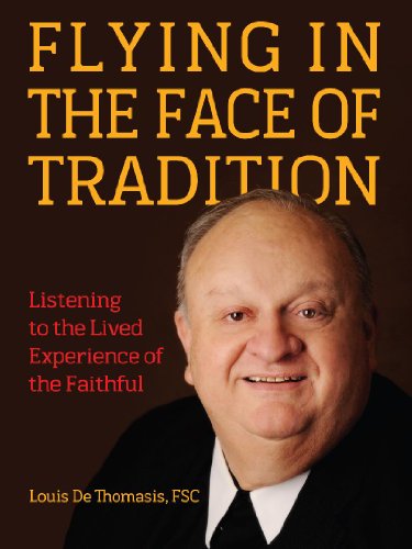 Flying in the Face of Tradition: Listening to the Lived Experience of the Faithful (9780879464844) by Dethomasis, Louis