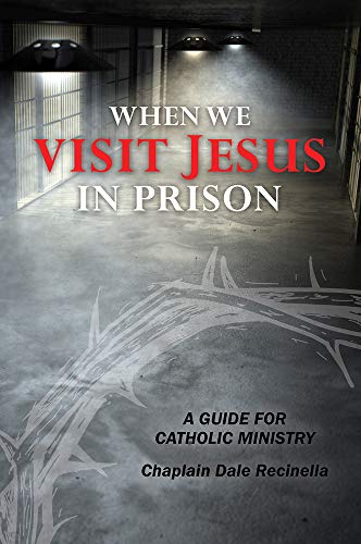 When We Visit Jesus in Prison: A Guide for Catholic Ministry - Recinella, Dale S