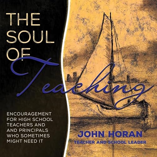 9780879466855: The Soul of Teaching: Encouragement for High School Teachers and Principals Who Sometimes Might Need It
