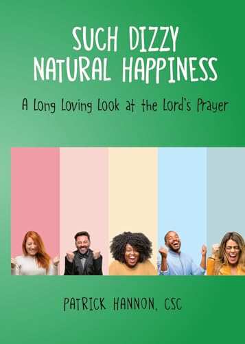Stock image for Such Dizzy Natural Happiness: A Long Loving Look at the Our Father for sale by SecondSale