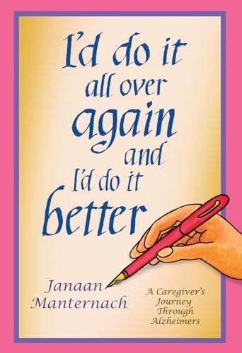 9780879469696: I'd Do It All Over Again and I'd Do It Better: A Caregiver's Journey Through Alzheimer's