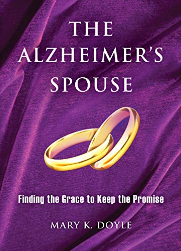 Stock image for The Alzheimer's Spouse: Finding the Grace to Keep the Promise for sale by Front Cover Books