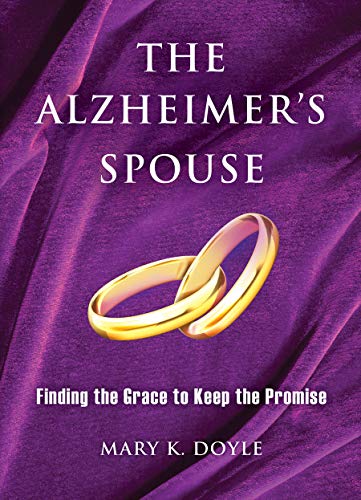 Stock image for The Alzheimer's Spouse: Finding the Grace to Keep the Promise for sale by Wonder Book
