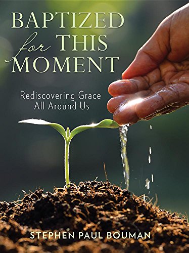 Beispielbild fr Baptized for This Moment: Rediscovering Grace All Around Us zum Verkauf von ThriftBooks-Dallas