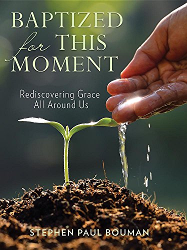 Stock image for Baptized for This Moment: Rediscovering Grace All Around Us for sale by ThriftBooks-Dallas