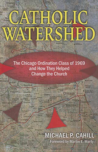Beispielbild fr Catholic Watershed: The Chicago Ordination Class of 1969 and How They Helped Change the Church zum Verkauf von SecondSale