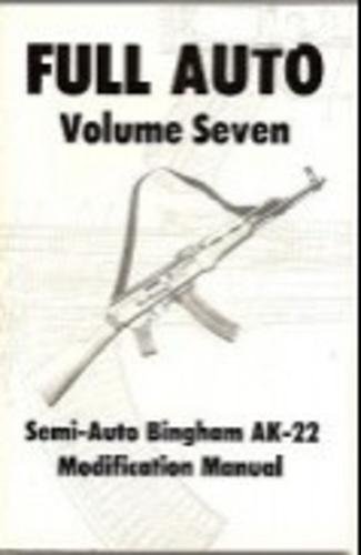 Imagen de archivo de Full Auto Semi Auto Binghan Ak-22 Modification Manual: 7 a la venta por Book Deals