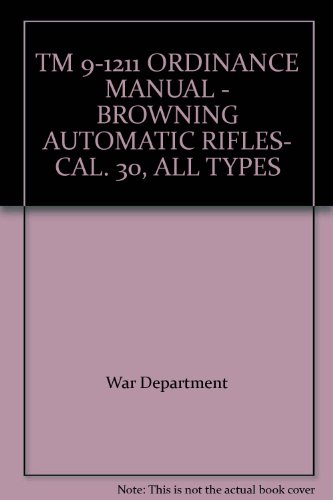 TM 9-1211: Ordnance Maintenance, Browning Automatic Rifle, Cal. .30, all Types