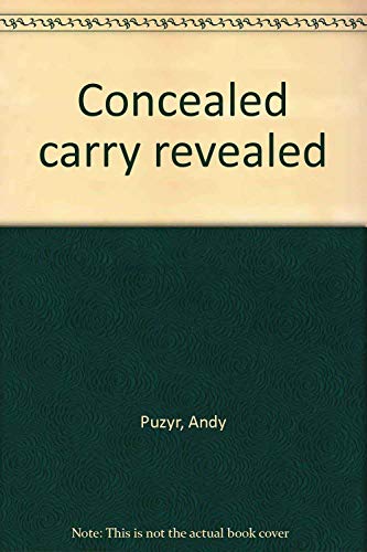 Beispielbild fr Concealed Carry Revealed zum Verkauf von Wolfgang Geball