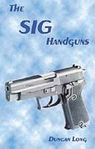 The SIG Handguns (9780879470968) by Duncan Long