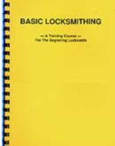 Basic Locksmithing: A Training Course For The Beginning Locksmith