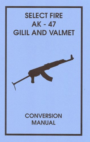 Imagen de archivo de Select Fire AK-47 Gilil and Valmet Conversion Manual a la venta por Earthlight Books