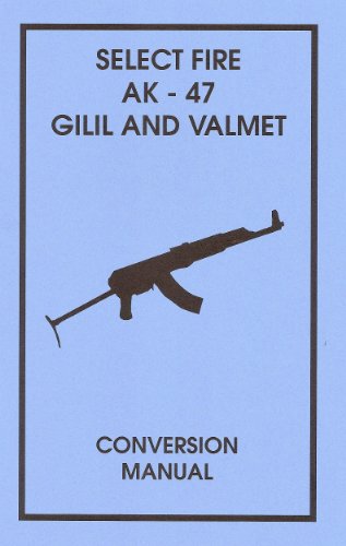 Select Fire AK-47 Gilil and Valmet Conversion Manual