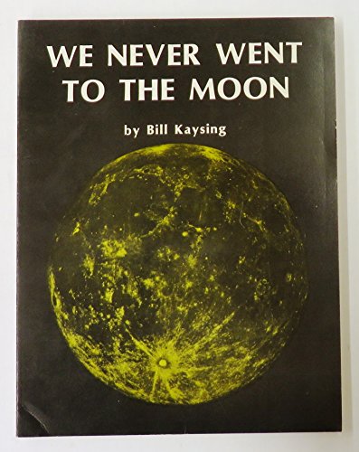 9780879473884: We Never Went to the Moon: America's 30 Billion Dollar Swindle