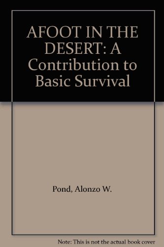 Stock image for AFOOT IN THE DESERT: A Contribution to Basic Survival for sale by Amazing Book Company