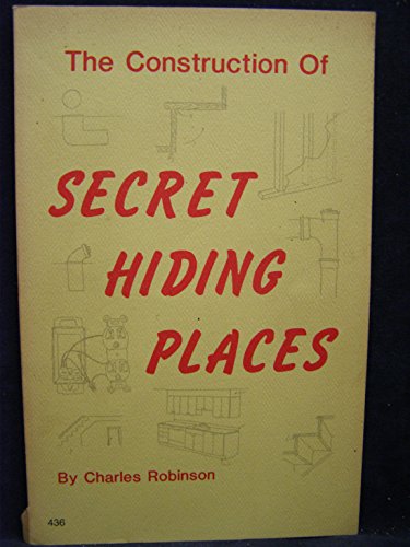 Construction of Secret Hiding Places (9780879474362) by Robinson, Charles