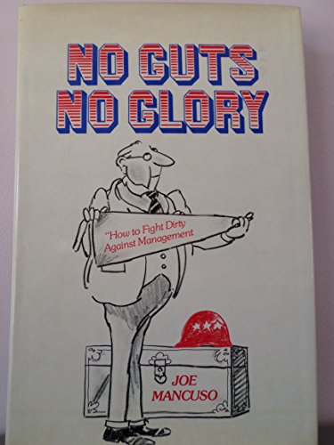 Stock image for No Guts No Glory How to Fight Dirty Against Management for sale by NWJbooks