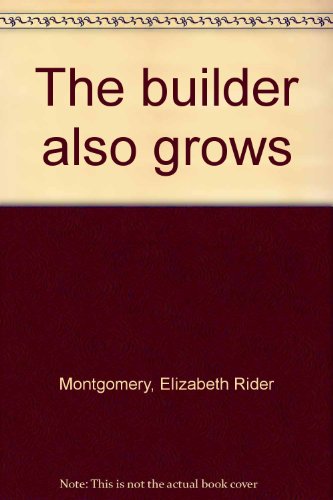 The builder also grows (9780879490997) by Montgomery, Elizabeth Rider