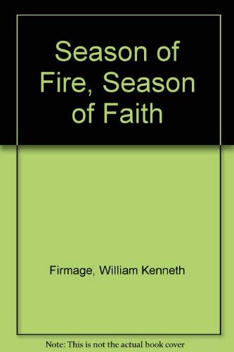 Imagen de archivo de Season of Fire, Season of Faith a la venta por The Book Garden