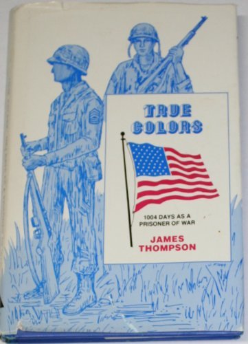 Imagen de archivo de True Colors: 1004 Days As a Prisoner of War a la venta por Great Books&Cafe @ The Williamsford Mill