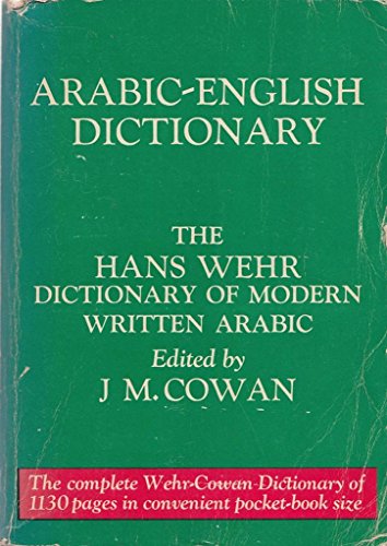 Imagen de archivo de Arabic-English Dictionary: The Hans Wehr Dictionary of Modern Written Arabic (English and Arabic Edition) a la venta por HPB-Emerald