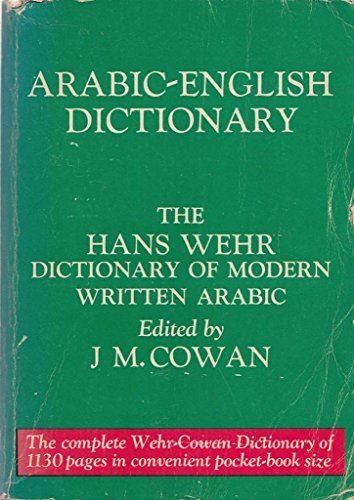 Stock image for Arabic-English Dictionary: The Hans Wehr Dictionary of Modern Written Arabic (English and Arabic Edition) for sale by Irish Booksellers