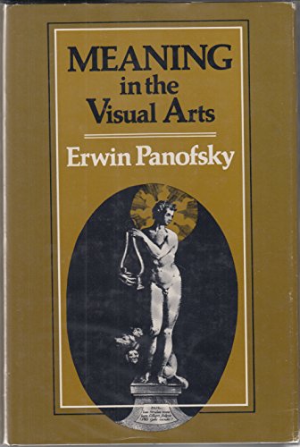 Meaning in the Visual Arts: Papers in and on Art History (9780879510244) by Panofsky, Erwin