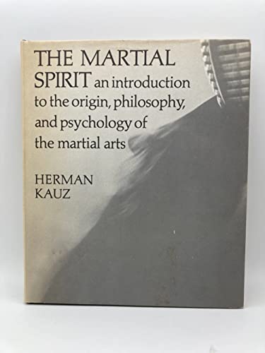 Stock image for The Martial Spirit, an Introduction to the Origin, Philosophy, and Psychology of the Martial Arts for sale by Take Five Books