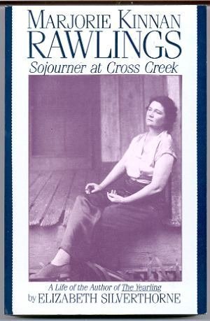 Imagen de archivo de Marjorie Kinnan Rawlings: Sojourner at Cross Creek a la venta por Once Upon A Time Books