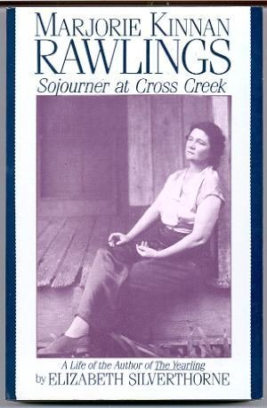 Stock image for Marjorie Kinnan Rawlings: Sojourner at Cross Creek for sale by Once Upon A Time Books