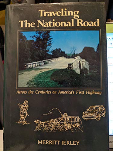 Traveling the National Road: Across the Centuries on America's First Highway