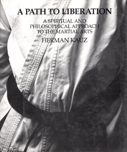Beispielbild fr A Path to Liberation: A Spiritual and Philosophical Approach to the Martial Arts zum Verkauf von ThriftBooks-Atlanta