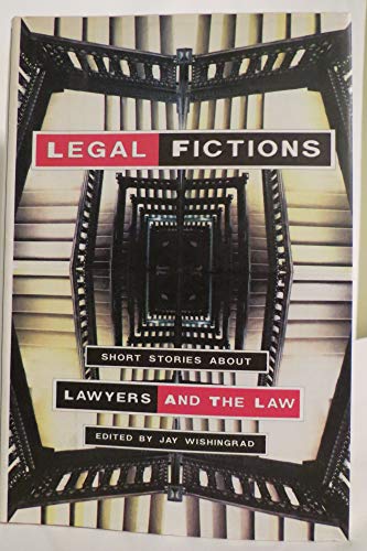 Legal Fictions: Short Stories About Lawyers and the Law