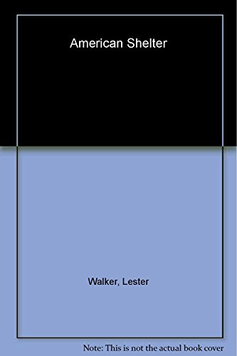 Imagen de archivo de American Shelter: An Illustrated Encyclopedia of the American Home a la venta por ThriftBooks-Dallas