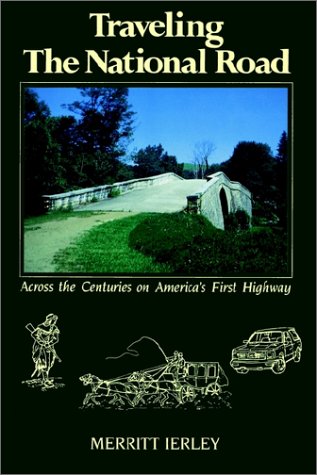 Stock image for Traveling the National Road: Across the Centuries on America's First Highway for sale by ThriftBooks-Dallas