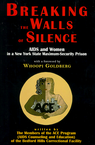 

Breaking the Walls of Silence: Aids and Women in a New York State Maximum Security Prison