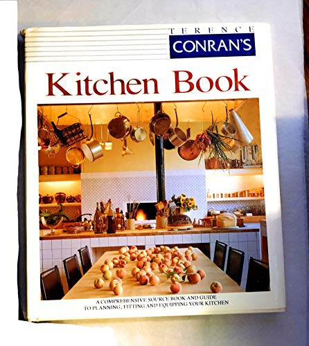 Stock image for Terence Conran's Kitchen Book: A Comprehensive Source Book and Guide to Planning.Your Kitchen for sale by HPB-Emerald